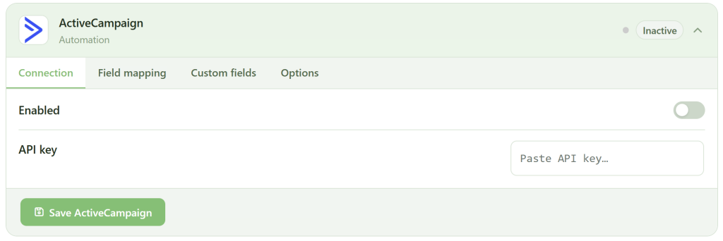 A screenshot of the ActiveCampaign automation settings. The Connection tab is open, showing an "Enabled" toggle (off), an "API key" input field ("Paste API key…"), and a green "Save ActiveCampaign" button at the bottom. The status is "Inactive.