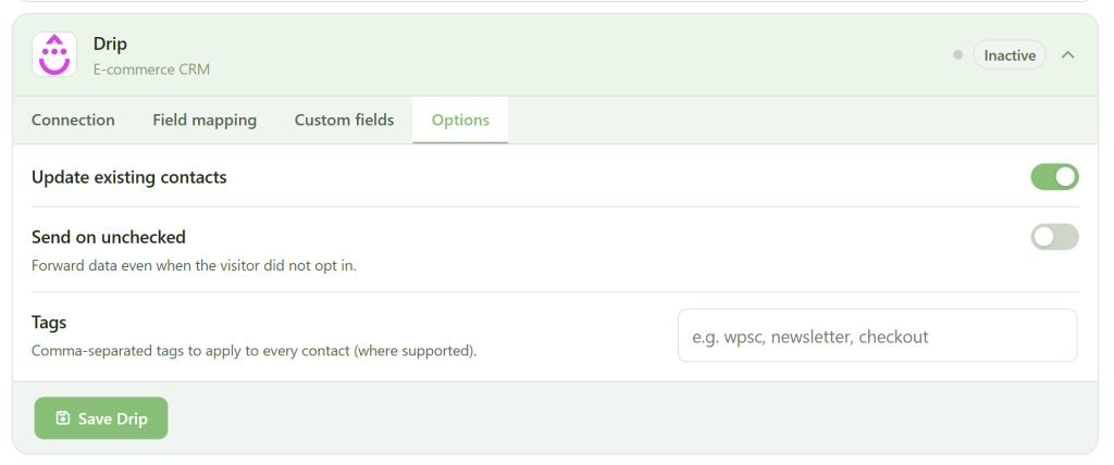 A settings page for Drip (E-commerce CRM). The “Options” tab is selected. Visible toggles: “Update existing contacts” is on; “Send on unchecked” is off. A tags field and a green “Save Drip” button appear at the bottom. The status is “Inactive.”.