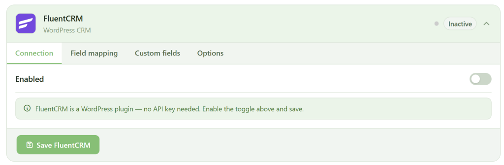 Screenshot of the FluentCRM plugin settings in WordPress. The "Connection" tab is active, showing an "Enabled" toggle (currently off). Below, a note states no API key is needed, and a green "Save FluentCRM" button is at the bottom.