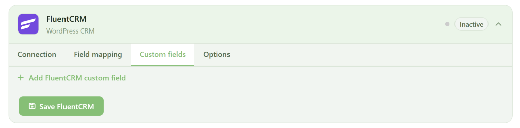 A FluentCRM interface screen showing tabs: Connection, Field mapping, Custom fields (selected), and Options. A button labeled “Add FluentCRM custom field” and a green “Save FluentCRM” button are visible. Status is set to “Inactive” in the top right.