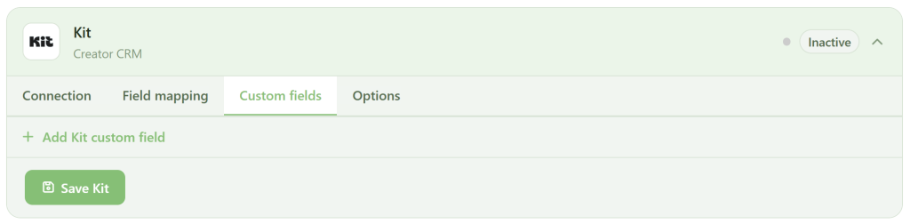 A light green interface for "Kit" Creator CRM shows tabs: Connection, Field mapping, Custom fields (selected), and Options. Below is "+ Add Kit custom field" and a green "Save Kit" button. The status at the top right is marked "Inactive.