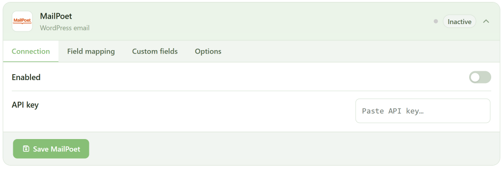 A screenshot of the MailPoet WordPress email plugin settings. The “Inactive” status is shown at the top. Under the “Connection” tab, “Enabled” is toggled off. There is a field for pasting an API key and a green “Save MailPoet” button at the bottom.