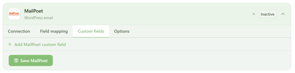 A screenshot of the MailPoet WordPress email plugin settings. The “Custom fields” tab is selected. There’s an option to “Add MailPoet custom field” and a green “Save MailPoet” button at the bottom. The plugin status in the top right is set to “Inactive.”.