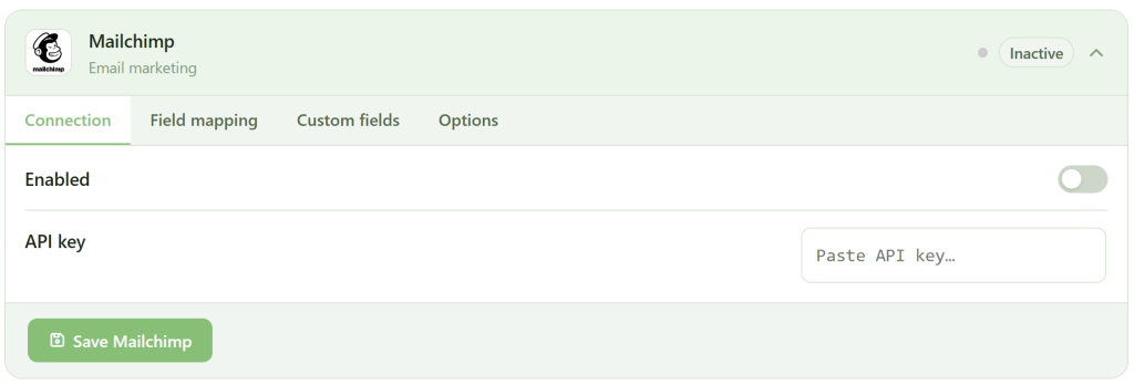 Mailchimp integration setup screen showing tabs for Connection, Field mapping, Custom fields, and Options. “Enabled” toggle is off. “API key” input field says “Paste API key...” A green “Save Mailchimp” button is at the bottom left. Status is “Inactive.”.