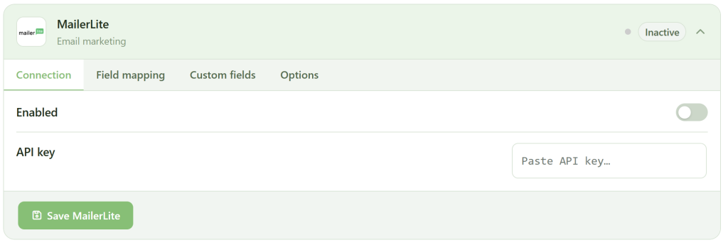 Screenshot of a MailerLite email marketing integration setup. It shows tabs for Connection, Field mapping, Custom fields, and Options. The connection is inactive; the toggle for "Enabled" is off. There's a field to paste an API key and a green "Save MailerLite" button.