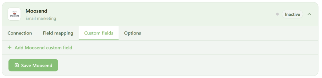 A light green Moosend interface shows tabs for Connection, Field mapping, Custom fields (selected), and Options. A message reads “Add Moosend custom field.” Buttons for “Save Moosend” and a status toggle labeled “Inactive” are visible.