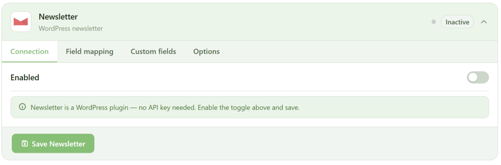 A settings page titled "Newsletter" shows four tabs: Connection (selected), Field mapping, Custom fields, and Options. The "Enabled" switch is off. A message states no API key is needed. A green "Save Newsletter" button is at the bottom.