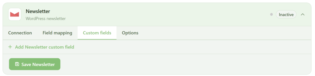 A WordPress newsletter settings panel with tabs: Connection, Field mapping, Custom fields (selected), and Options. “Add Newsletter custom field” link and a green “Save Newsletter” button are visible. The status shows “Inactive” in the top right.