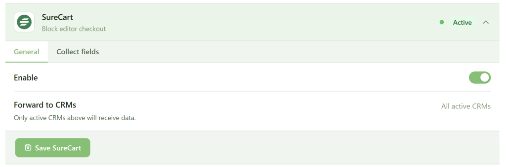 A screenshot of the SureCart plugin settings. The "Enable" toggle is switched on. The "Forward to CRMs" section states, "Only active CRMs above will receive data." At the bottom is a green "Save SureCart" button. The status at the top right is "Active.